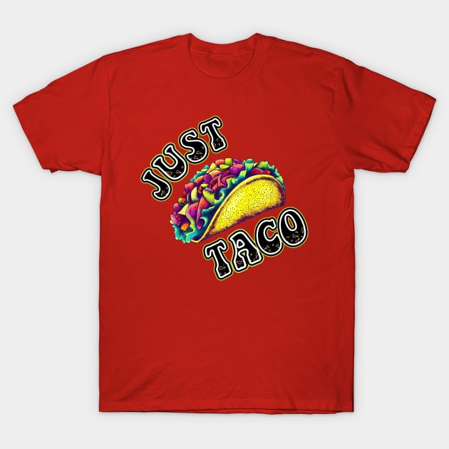 Just A Taco T-Shirt by VDUBYA